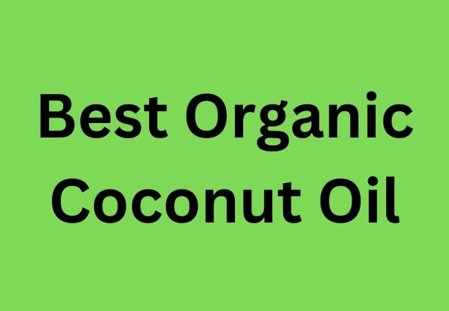 Best Organic Coconut Oil