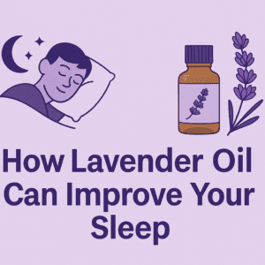 How Lavender Oil Can Improve Your Sleep
