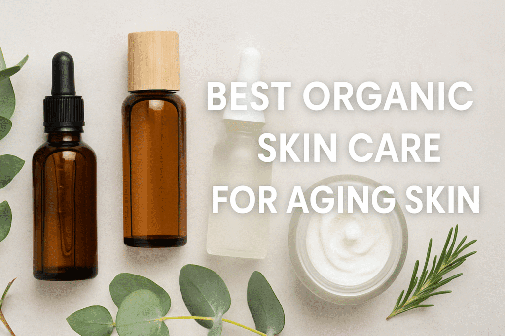 Organic Skin Care for Aging Skin